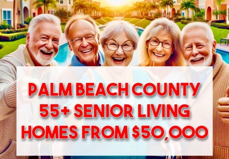 Best Senior Living homes in Palm Beach County From Low $50,000!!!