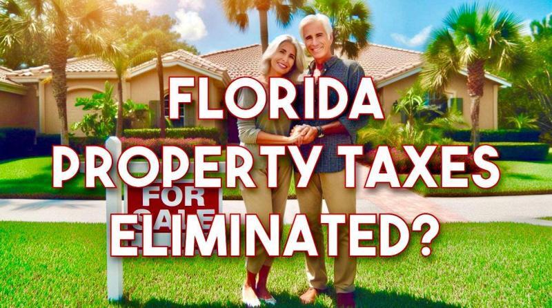 Florida Property Taxes Eliminated? Florida Property Taxes Eliminated?