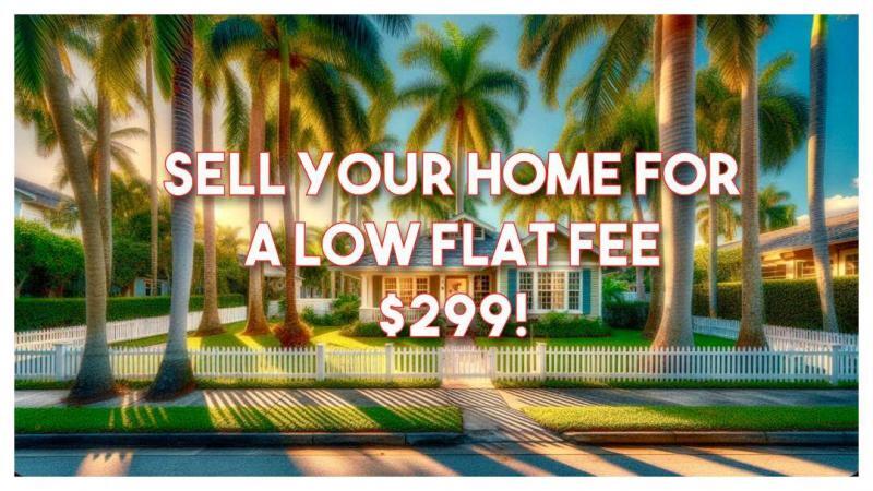 Sell Your Home for a Low Flat Fee – Just $299!