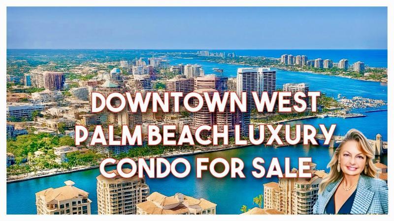 Downtown West Palm Beach Luxury Condos For Sale